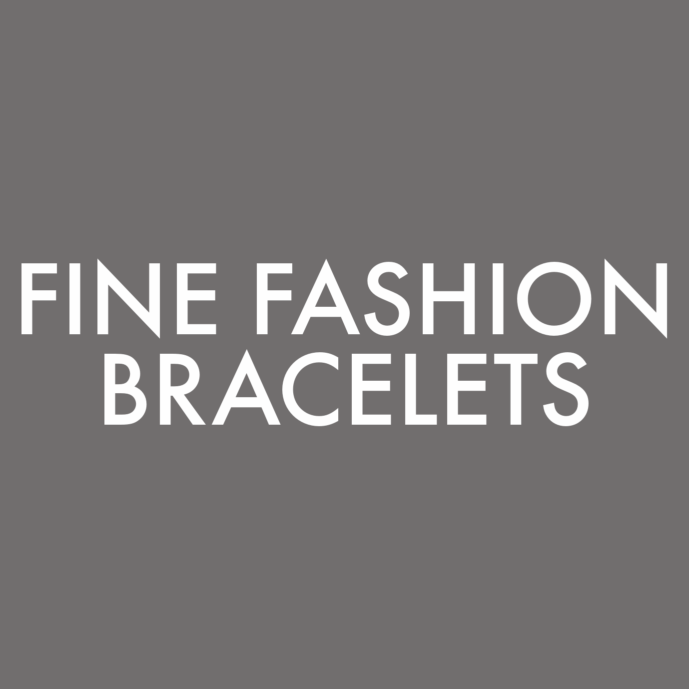 Fine Fashion Bracelets
